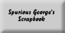 Spurious George's Scrapbook