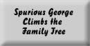 Spurious George Climbs the Family Tree